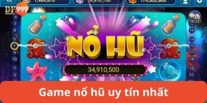 Game nổ hũ uy tín nhất hiện nay